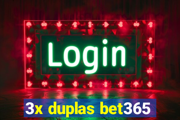 3x duplas bet365